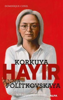 Korkuya Hayır &  Anna Politkovskaya - Dominique Conil