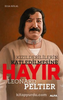 Kızılderililerin Katledilmesine Hayır / Leonard Peltier - Elsa Solal