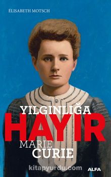 Yılgınlığa Hayır / Marie Curie - Elisabeth Motsch