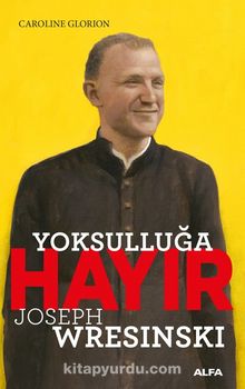 Yoksulluğa Hayır & Joseph Wresinski - Caroline Glorion