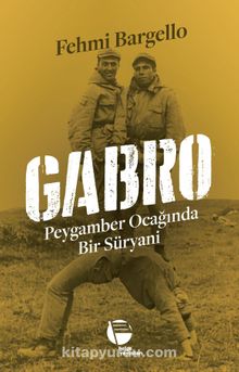 Gabro & Peygamber Ocağında Bir Süryani - Fehmi Bargello