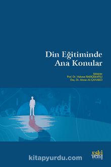 Din Eğitiminde Ana Konular - Mehmet Bahçekapılı