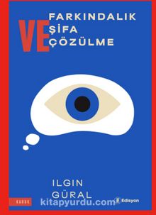 Farkındalık Şifa ve Çözülme - Ilgın Güral