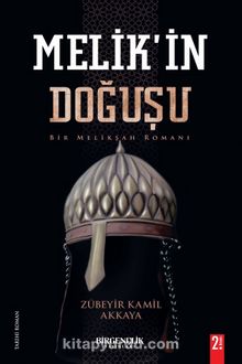 Melik’in Doğuşu & Bir Melikşah Romanı - Zübeyir Kamil Akkaya