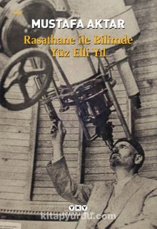 Rasathane ile Bilimde Yüz Elli Yıl - Mustafa Aktar