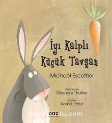 İyi Kalpli Küçük Tavşan (Karton Kapak) - Michael Escoffier