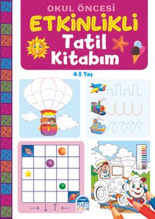 Okul Öncesi Etkinlikli Tatil Kitabım (4-5 Yaş)