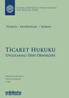 Ticaret Hukuku - Uygulamalı Ders &Ouml;rnekleri İstanbul &Uuml;niversitesi Hukuk Fak&uuml;ltesi Ders Kitapları Dizisi: 1