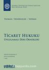 Ticaret Hukuku - Uygulamalı Ders Örnekleri İstanbul Üniversitesi Hukuk Fakültesi Ders Kitapları Dizisi: 1