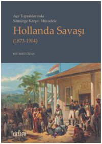 Açe Topraklarında Sömürge Karşıtı Mücadele Hollanda Savaşı (1873-1904)