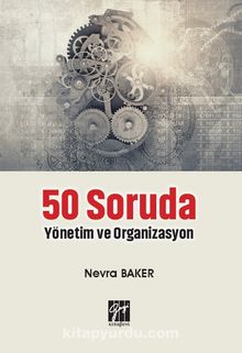 50 Soruda Yönetim ve Organizasyon - Nevra Baker