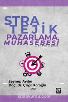 Stratejik Pazarlama Muhasebesi ve Bir Örnek Uygulama - Doç. Dr. Çağrı Köroğlu