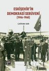 Eskişehir'in Demokrasi Ser&uuml;veni (1946-1960)