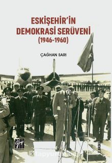 Eskişehir'in Demokrasi Serüveni (1946-1960) - Çağhan Sarı