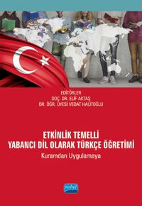 Etkinlik Temelli Yabancı Dil Olarak Türkçe Öğretimi (Kuramdan Uygulamaya)