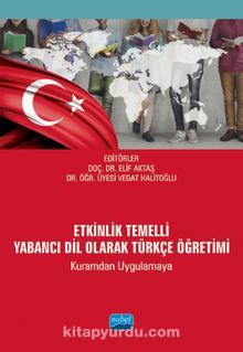 Etkinlik Temelli Yabancı Dil Olarak Türkçe Öğretimi (Kuramdan Uygulamaya) - Kolektif