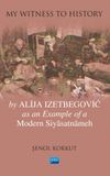 "My Witness to History" by Alija Izetbegovic as an Example of a Modern Siyasatnameh