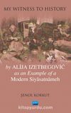 "My Witness to History" by Alija Izetbegovic as an Example of a Modern Siyasatnameh