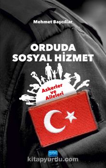 Orduda Sosyal Hizmet : Askerler ve Aileleri - Mehmet Başcıllar
