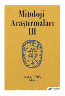 Mitoloji Araştırmaları III - İbrahim Gümüş