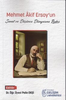 Mehmet Akif Ersoy'un Sanat ve Düşünce Dünyasına Bakış - Dr. Öğr. Üyesi Pelin Ekşi