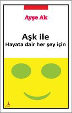 Aşk İle & Hayata Dair Her Şey İçin 