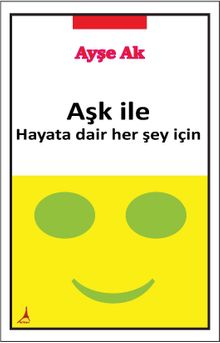 Aşk İle & Hayata Dair Her Şey İçin 