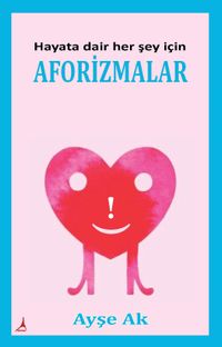 Hayata Dair Her Şey İçin Aforizmalar