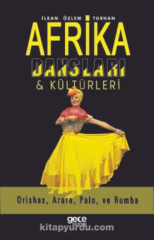 Afrika Dansları ve Kültürleri - İlkan Özlem Turhan