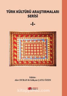 Türk Kültürü Araştırmaları Serisi 1 - Alev Duran