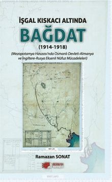 İşgal Kıskacı Altında Bağdat (1914-1918)