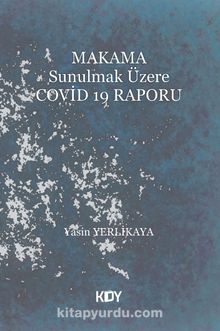 Makama Sunulmak Üzere Covid 19 Raporu - Yasin Yerlikaya