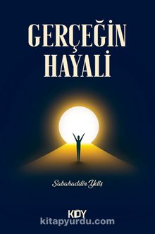 Gerçeğin Hayali - Sabahaddin Yetiş