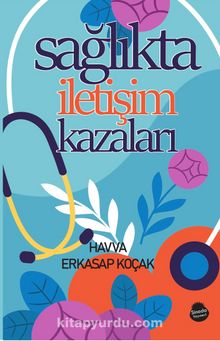 Sağlıkta İletişim Kazaları - Havva Erkasap Koçak