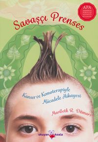 Savaşçı Prenses & Kanser ve Kemoterapiyle Mücadele Hikayesi