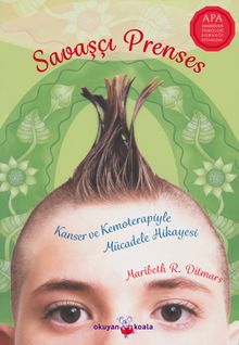 Savaşçı Prenses & Kanser ve Kemoterapiyle Mücadele Hikayesi