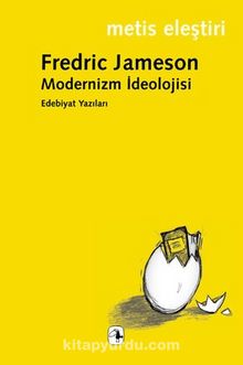 Modernizm İdeolojisi & Edebiyat Yazıları - Fredric Jameson