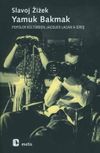 Yamuk Bakmak / Pop&uuml;ler K&uuml;lt&uuml;rden Jacques Lacan'a Giriş