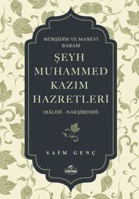 Mürşidim ve Manevi Babam Şeyh Muhammed Kazım Hazretleri  (Halidî - Nakşibendî)
