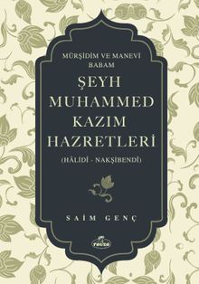 Mürşidim ve Manevi Babam Şeyh Muhammed Kazım Hazretleri  (Halidî - Nakşibendî)