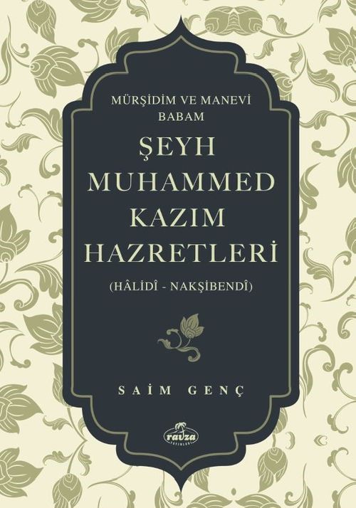 Mürşidim ve Manevi Babam Şeyh Muhammed Kazım Hazretleri  (Halidî - Nakşibendî)