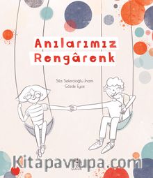 Anılarımız Rengarenk - Sıla Sefercioğlu İnam