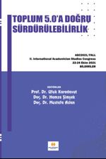 Toplum 5.0'a Doğru Sürdürülebilirlik & Asc2021 / Fall II. International Academician Studies Congress Bildiriler