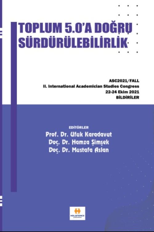 Toplum 5.0'a Doğru Sürdürülebilirlik & Asc2021 / Fall II. International Academician Studies Congress Bildiriler