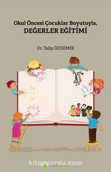 Okul Öncesi Çocuklar Boyutuyla Değerler Eğitimi - Dr. Talip Özdemir