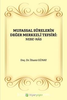 Mufassal Sûrelerin Değer Merkezli Tefsiri: Nebe’-Nas - İlhami Günay