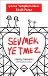 Sevmek Yetmez & &Ccedil;ocuk Yetiştirmedeki Eksik Par&ccedil;a
