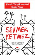 Sevmek Yetmez & Çocuk Yetiştirmedeki Eksik Parça