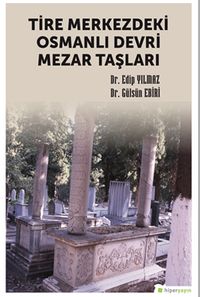 Tire Merkezdeki Osmanlı Devri Mezar Taşları