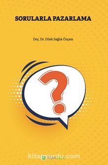 Sorularla Pazarlama - Doç. Dr. Dilek Sağlık Özcan